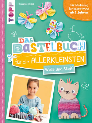 cover image of Das Bastelbuch für die Allerkleinsten. Wolle und Stoff